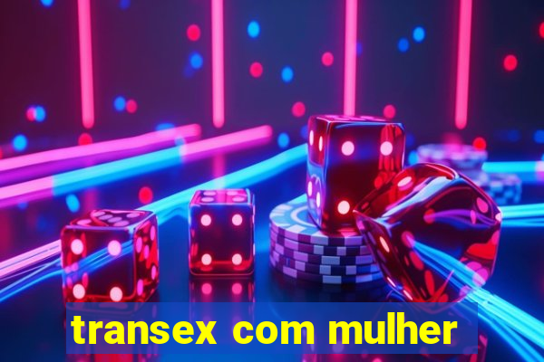 transex com mulher